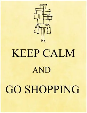 Keep calm and go shopping